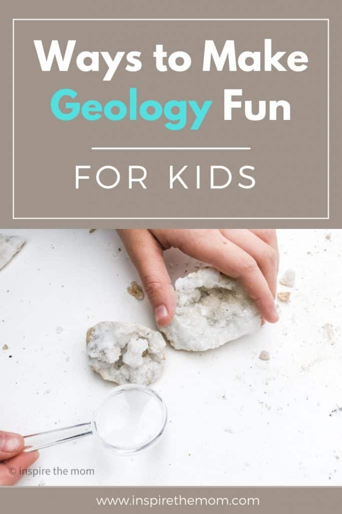 Ways to Make Geology Fun For Kids - Inspire the Mom